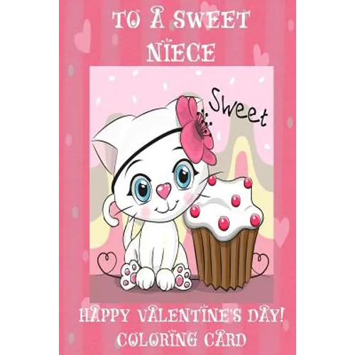 To A Sweet Niece: Happy Valentine's Day! Coloring Card - Paperback