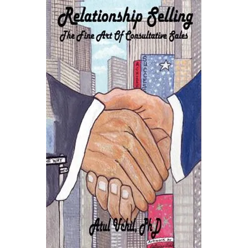 Relationship Selling: The Fine Art of Consultative Sales - Paperback
