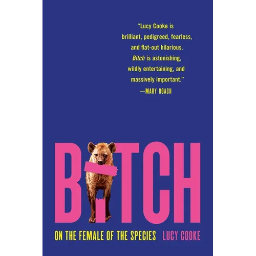 Bitch: On the Female of the Species