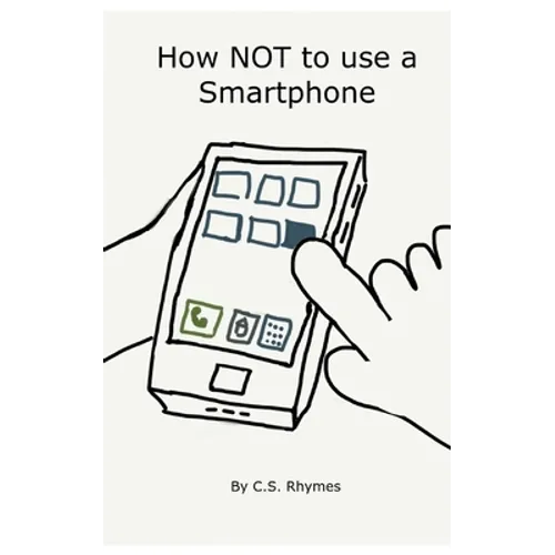 How NOT to use a Smartphone - Paperback
