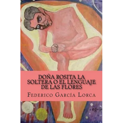 Dona Rosita la soltera o El lenguaje de las flores - Paperback