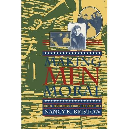 Making Men Moral: Social Engineering During the Great War - Paperback