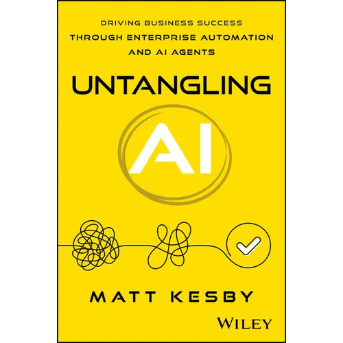Untangling AI: Driving Business Success Through Enterprise Automation and AI Agents - Paperback