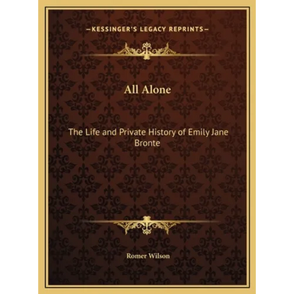 All Alone: The Life and Private History of Emily Jane Bronte - Hardcover