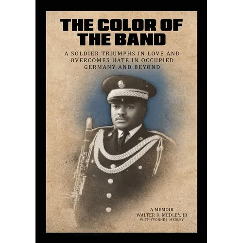The Color of the Band: A Soldier Triumphs in Love and Overcomes Hate in Occupied Germany and Beyond - Paperback