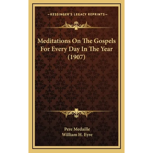Meditations On The Gospels For Every Day In The Year (1907) - Hardcover