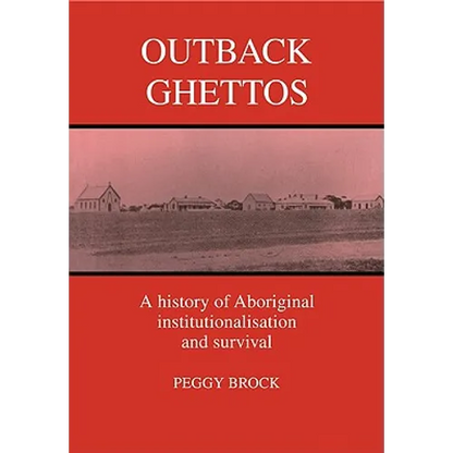 Outback Ghettos: Aborigines, Institutionalisation and Survival - Paperback
