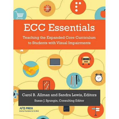 ECC Essentials: Teaching the Expanded Core Curriculum to Students with Visual Impairments - Paperback
