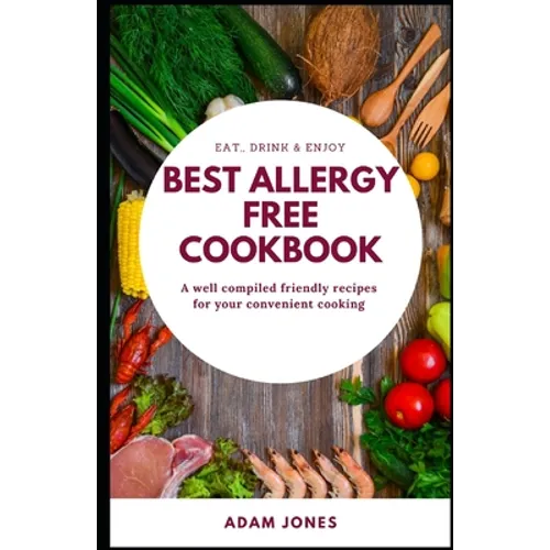 BEST ALLERGY FREE COOKBOOK - A well compiled friendly recipes for your convenient cooking - Paperback
