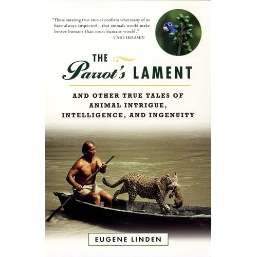 The Parrot's Lament: And Other True Tales of Animal Intrigue, Intelligence, and Ingenuity - Paperback