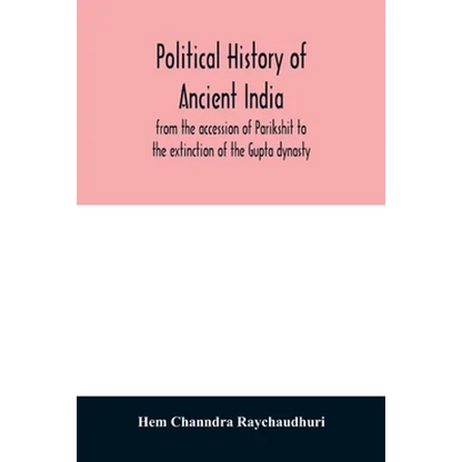 Political history of ancient India, from the accession of Parikshit to the extinction of the Gupta dynasty - Paperback