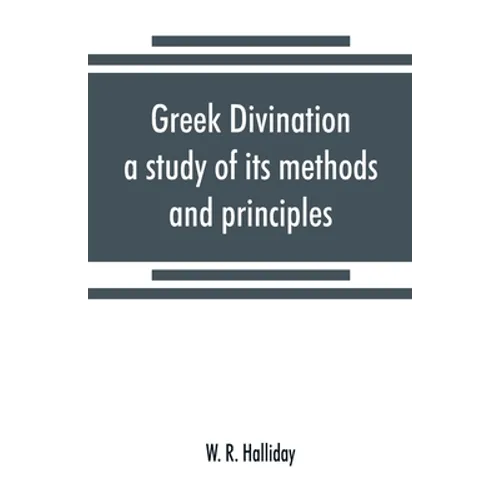 Greek divination; a study of its methods and principles - Paperback