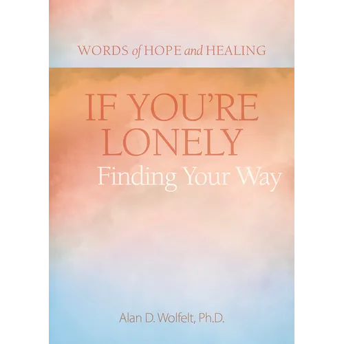 If You're Lonely: Finding Your Way - Paperback
