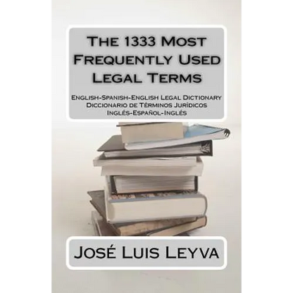 The 1333 Most Frequently Used Legal Terms: English-Spanish-English Legal Dictionary - Paperback