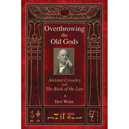 Overthrowing the Old Gods: Aleister Crowley and the Book of the Law - Paperback