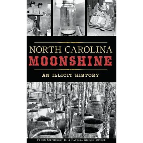 North Carolina Moonshine: An Illicit History - Hardcover