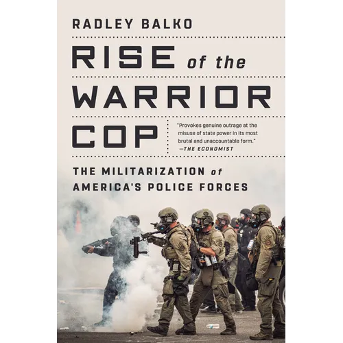 Rise of the Warrior Cop: The Militarization of America's Police Forces - Paperback