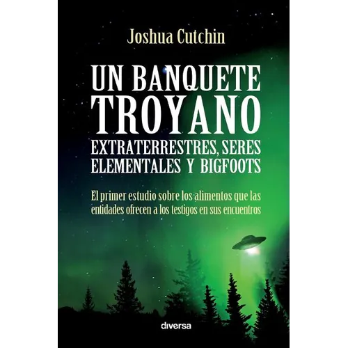 Un banquete troyano: Extraterrestres, seres elementales y bigfoots - Paperback