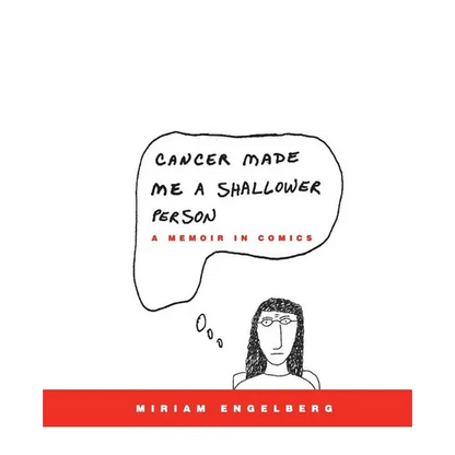 Cancer Made Me a Shallower Person: A Memoir in Comics - Paperback