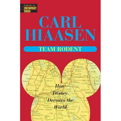 Team Rodent: How Disney Devours the World - Paperback