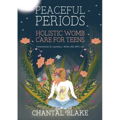 Peaceful Periods: Holistic Womb Care for Teens - Paperback