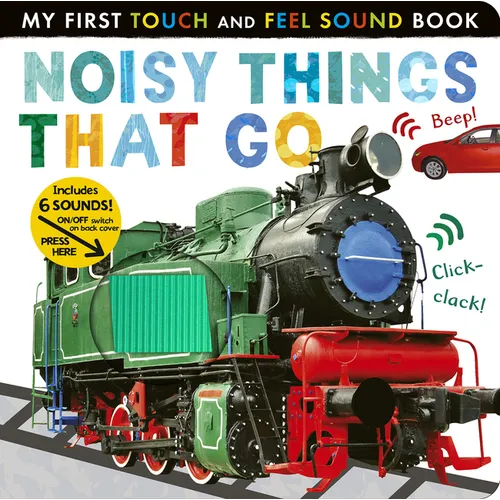 Noisy Things That Go: Includes 6 Sounds and an On/Off Switch on the Back Cover! - Board Book