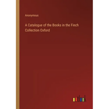 A Catalogue of the Books in the Finch Collection Oxford - Paperback