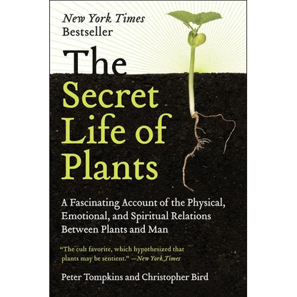 The Secret Life of Plants: A Fascinating Account of the Physical, Emotional, and Spiritual Relations Between Plants and Man - Paperback