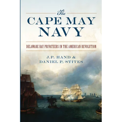 The Cape May Navy: Delaware Bay Privateers in the American Revolution - Paperback