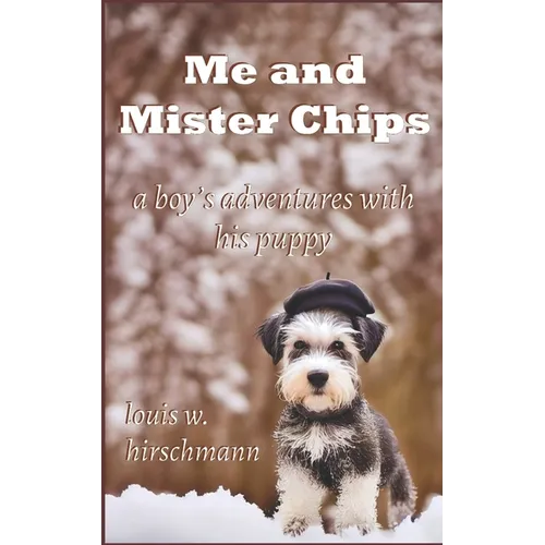 Me and Mister Chips: a boy's adventures with his puppy - Paperback