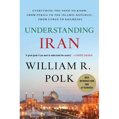 Understanding Iran: Everything You Need to Know, from Persia to the Islamic Republic, from Cyrus to Khamenei - Paperback