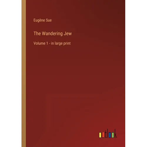 The Wandering Jew: Volume 1 - in large print - Paperback