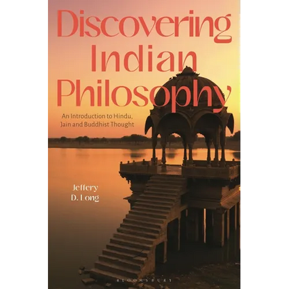 Discovering Indian Philosophy: An Introduction to Hindu, Jain and Buddhist Thought - Hardcover