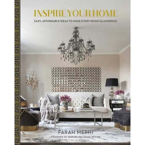 Inspire Your Home: Easy Affordable Ideas to Make Every Room Glamorous - Hardcover