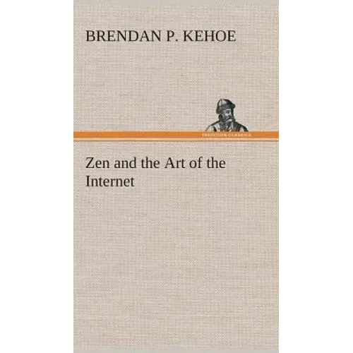 Zen and the Art of the Internet - Hardcover