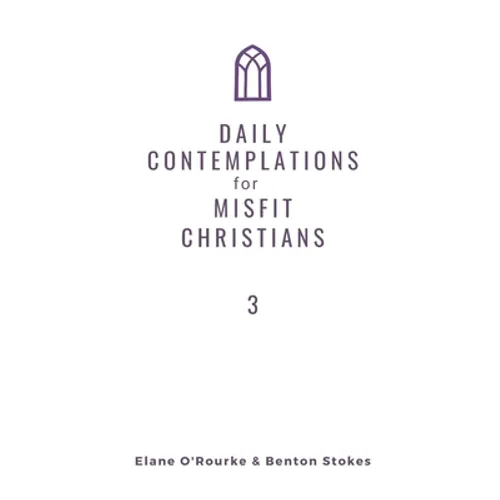 Daily Contemplations for Misfit Christians 3: Lent + Easter - Paperback