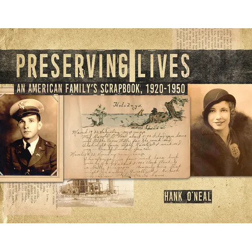 Preserving Lives: An American Family's Scrapbook, 1920-1950 - Hardcover