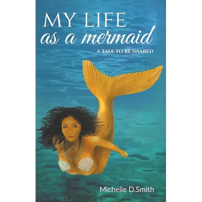 My Life As A Mermaid - A Tale to be Shared - Paperback