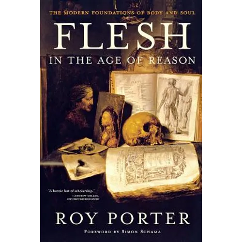 Flesh in the Age of Reason: The Modern Foundations of Body and Soul (Revised) - Paperback