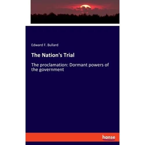 The Nation's Trial: The proclamation: Dormant powers of the government - Paperback