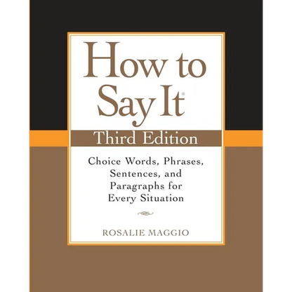 How to Say It: Choice Words, Phrases, Sentences, and Paragraphs for Every Situation - Paperback