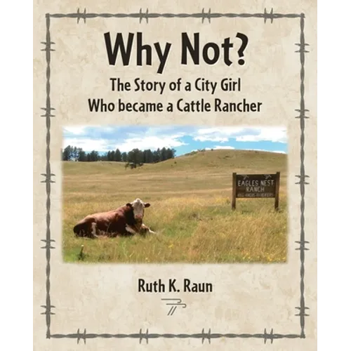 Why Not? The Story of a City Girl Who became a Cattle Rancher - Paperback