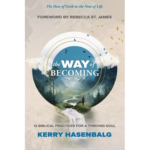 The Way of Becoming: 12 Biblical Practices For A Thriving Soul - Paperback