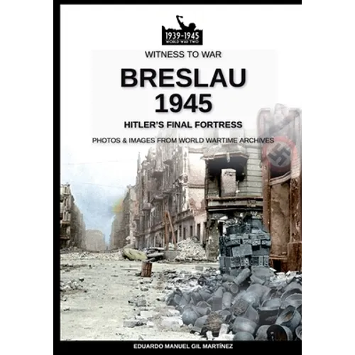 Breslau 1945: Hitler's final fortress - Paperback