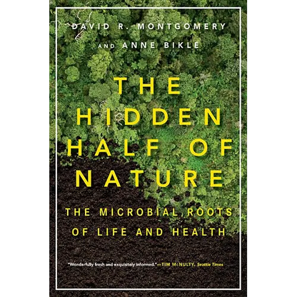 The Hidden Half of Nature: The Microbial Roots of Life and Health - Paperback