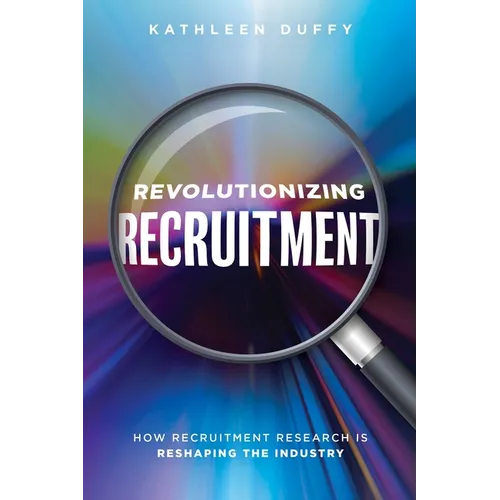 Revolutionizing Recruitment: How Recruitment Research Is Reshaping the Industry - Paperback