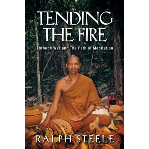 Tending the Fire: Through War and the Path of Meditation - Paperback