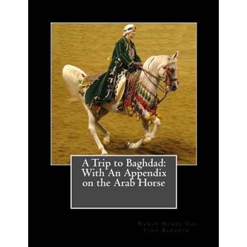 A Trip to Baghdad: With An Appendix on the Arab Horse - Paperback