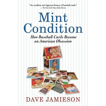 Mint Condition: How Baseball Cards Became an American Obsession - Paperback