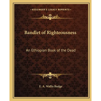 Bandlet of Righteousness: An Ethiopian Book of the Dead - Paperback